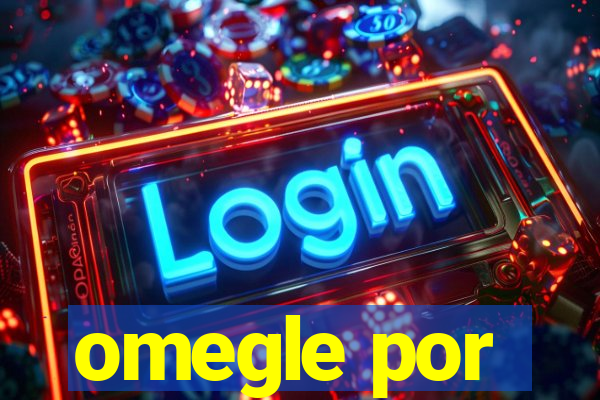 omegle por